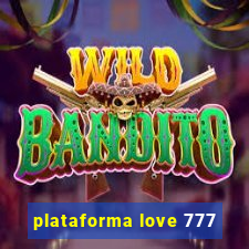 plataforma love 777